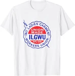 Labor Movement Ilgwu Ladies Garment Workers Union Womens T-shirt New. Price: $19.99.