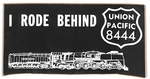 Union Pacific 8444 "i Rode Behind" Bumper Sticker C1970'S Vgc Unspecified. Price: $14.99.