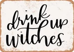 Metal Sign - Drink Up Vintage Look Unspecified. Price: $19.95.